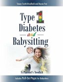 Type 1 Diabetes and Babysitting: A Parent's Toolkit: Includes Pull-out Pages for Babysitters