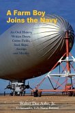 A Farm Boy Joins the Navy: An Oral History, Written Down: Cotton Fields, Steel Ships, Airships and Missiles