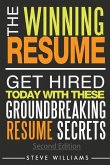 Resume: The Winning Resume, 2nd Ed. - Get Hired Today With These Groundbreaking Resume Secrets