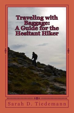 Traveling with Baggage: A Guide for the Hesitant Hiker - Tiedemann, Sarah D.