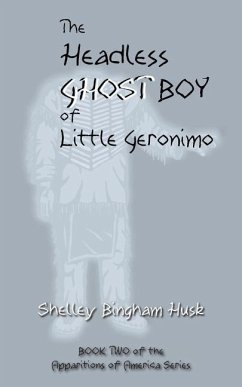 The Headless Ghost Boy of Little Geronimo - Husk, Shelley Bingham
