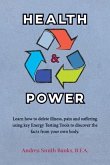 Health & Power: Learn how to delete illness, pain and suffering using key Energy Testing Tools to discover the facts from your own bod
