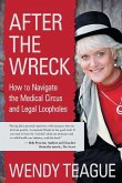 After The Wreck: How to Navigate the Medical Circus and Legal Loopholes
