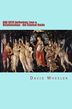 AQA GCSE Anthology: Love & Relationships - the Student Guide - Wheeler, David