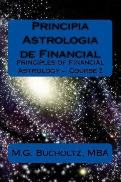Principia Astrologia de Financial: Principles of Financial Astrology Course 2 - Bucholtz, Mba M. G.