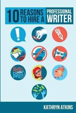 10 Reasons to Hire a Professional WRITER - Atkins, Kathryn