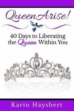 Queen Arise: 40 Days to Liberating the Queen Within You - Haysbert, Karin