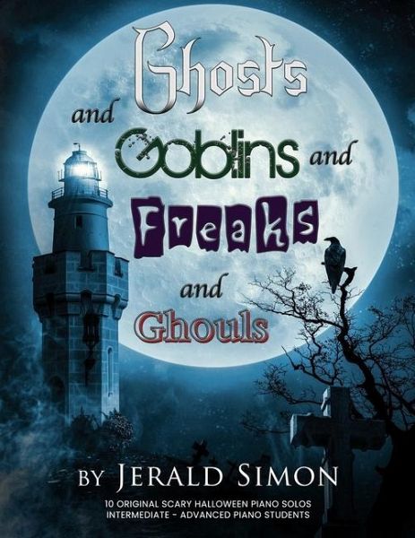 Ghosts and Goblins and Freaks and Ghouls Ghosts and Goblins and Freaks and Ghouls