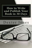 How to Write and Publish Your Book in 30 Days