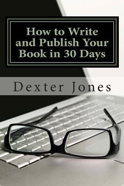 How to Write and Publish Your Book in 30 Days - Jones, Dexter L.