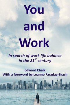 You and Work: In search of work life balance in the 21st century - Chalk, Edward
