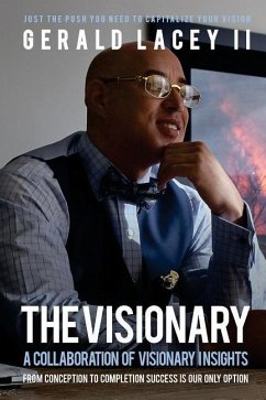 The Visionary - Gerald Lacey II: A Collaboration Of Visionary Insights - Lacey II, Gerald