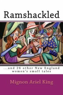 Ramshackled: ...and 26 other New England women's small tales - King, Mignon Ariel