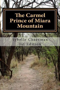 The Carmel Prince of Miara Mountain: Born of Kingship, Born into Royalty but does not want to be King - Cheesman, Sybelle