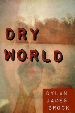 Dry World - Brock, Dylan James