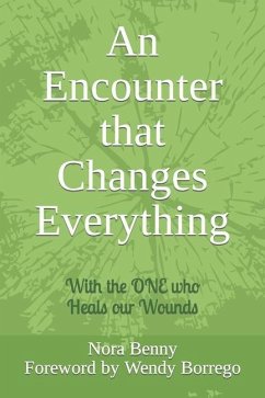 An Encounter that Changes Everything: With the ONE who Heals our Wounds - Benny, Nora