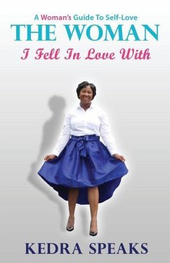 The Woman I Fell in Love With: A Woman's Guide to Self-Love - Speaks, Kedra