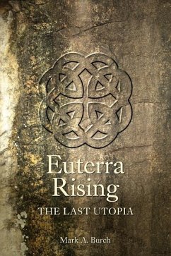 Euterra Rising: The Last Utopia - Burch, Mark A.