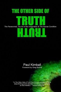 The Other Side of Truth: The Paranormal, The Art of the Imagination, and the Human Condition - Kimball, Paul