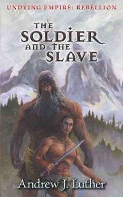 The Soldier and the Slave - Luther, Andrew J.