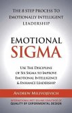 Emotional Sigma: The 8 Step Process To Emotionally Intelligent Leadership