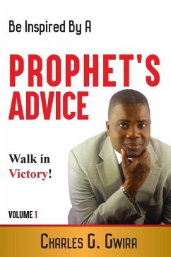 A Prophet's Advice - Book 1: Steps, Advice and Confessions For The Journey of Life - Gwira, Charles G.