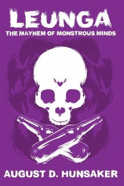 Leunga: The Mayhem of Monstrous Minds - Hunsaker, August D.