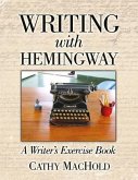 Writing With Hemingway: A Writer's Exercise Book