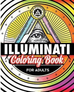 Illuminati Coloring Book For Adults: Stress Relieving Rituals Of Illumination - Illuminatiam