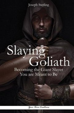 Slaying Goliath: Becoming the Giant Slayer You are Meant to Be - Sterling, Joseph