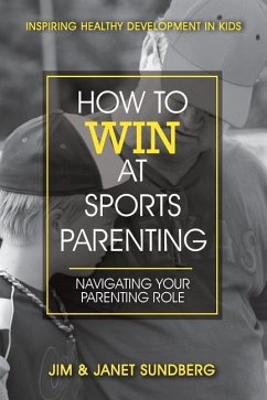 How to Win at Sports Parenting - Sundberg, Janet; Sundberg, Jim