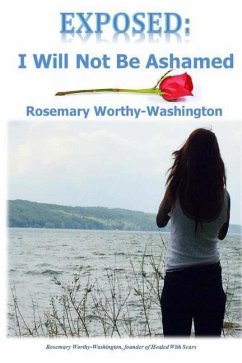 Exposed: I Will Not Be Ashamed - Worthy-Washington, Rosemary