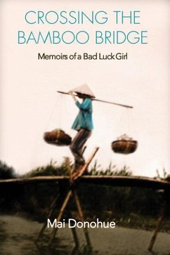 Crossing the Bamboo Bridge: Memoirs of a Bad Luck Girl - Donohue, Mai