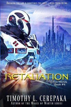 Retaliation: Two Worlds Book #4 - Cerepaka, Timothy L.