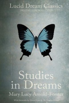 Studies in Dreams (Annotated): Lucid Dream Classics: Digitally Remastered