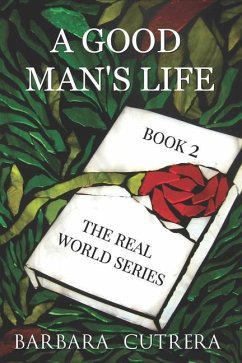 A Good Man's Life: Book 2 of The Real World Series - Cutrera, Barbara