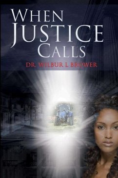 When Justice Calls - Brower, Wilbur L.