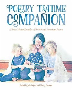 Poetry Teatime Companion: A Brave Writer Sampler of British and American Poems - Graham, Nancy; Bogart, Julie