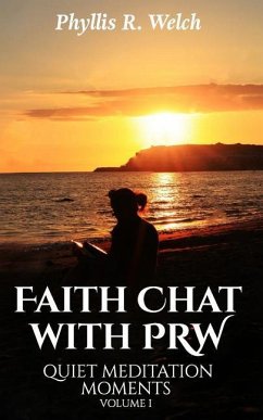 Faith Chat With PRW: Quiet Meditation Moments - Welch, Phyllis R.