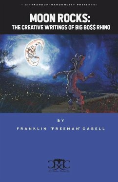 Moon Rocks: The Creative Writings of Big Bo$$ Rhino - Cabell, Franklin "freeman"