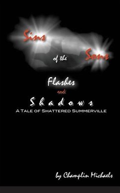 Sins of the Sons: Flashes and Shadows: A Tale of Shattered Summerville - Michaels, Champlin