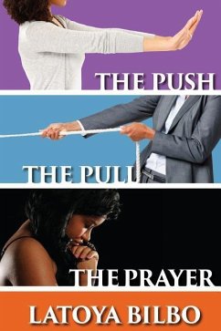 The Push The Pull and the Prayer - Bilbo, Latoya K.
