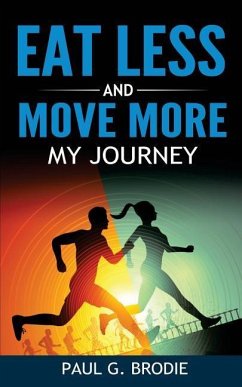 Eat Less and Move More: My Journey - Brodie, Paul G.