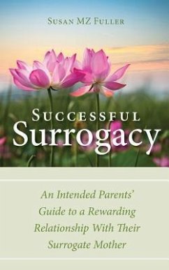 Successful Surrogacy: An Intended Parents' Guide to a Rewarding Relationship With Their Surrogate Mother - Fuller, Susan Mz