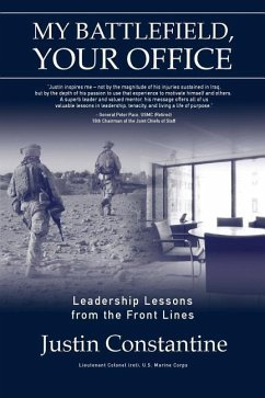 My Battlefield, Your Office: Leadership Lessons from the Front Lines - Constantine, Justin