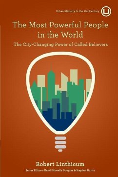 The Most Powerful People in the World: The City-Changing Power of Called Believers - Linthicum, Robert