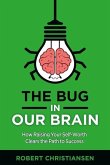 The Bug in Our Brain: How Raising Your Self-Worth Clears the Path to Success
