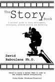The Story Book: A writers' guide to story development, principles, problem solving and marketing