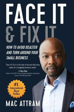 Face It & Fix It: How To Avoid Disaster And Turn Around Your Small Business - Attram, Mac