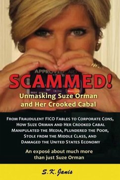 SCAMMED! Unmasking Suze Orman and Her Crooked Cabal: An expose about much more than just Suze Orman - Janis, S. K.